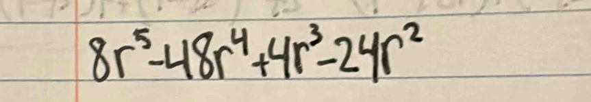 8r^5-48r^4+4r^3-24r^2