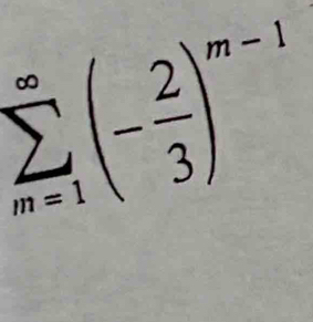 sumlimits _(m=1)^(∈fty)(- 2/3 )^m-1