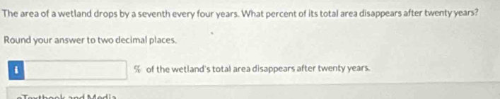 The area of a wetland drops by a seventh every four years. What percent of its total area disappears after twenty years? 
Round your answer to two decimal places. 
i (-3,4) % of the wetland's total area disappears after twenty years.
∴ △ ADC=∠ BCD