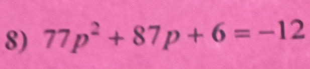 77p^2+87p+6=-12