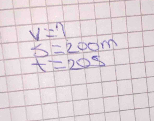 V=7
s=200m
t=205