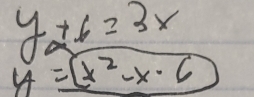 y+6=3x
y=x^2-x· 6