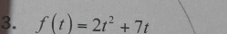 f(t)=2t^2+7t