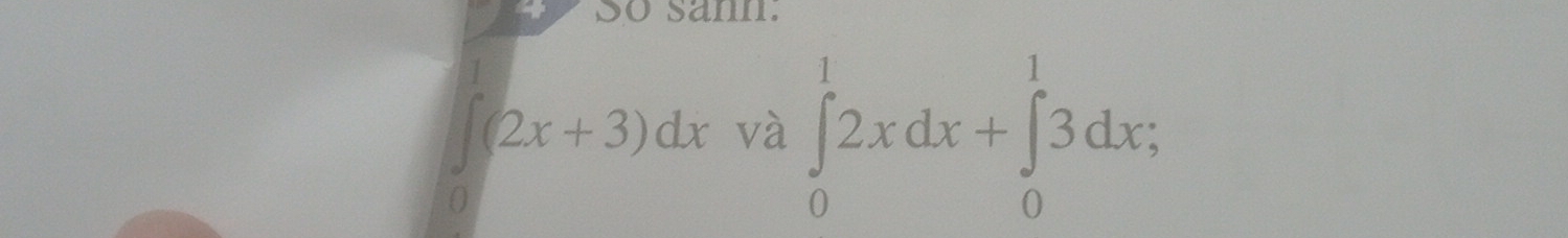 So sann.
(2x+3)dx và ∈tlimits _0^12xdx+∈tlimits _0^13dx;