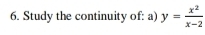 Study the continuity of: a) y= x^2/x-2 