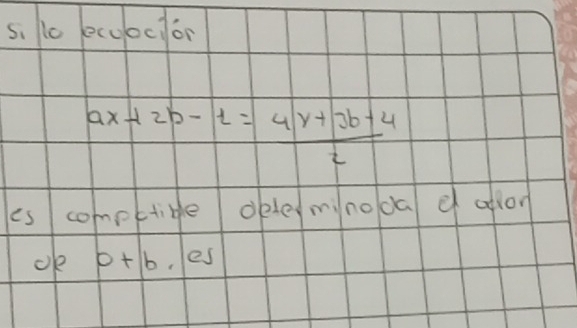 si lo ecuocor
ax-12b-1=4x+3b-4
es comptlibe okleminooa d alion 
oke o+b,es