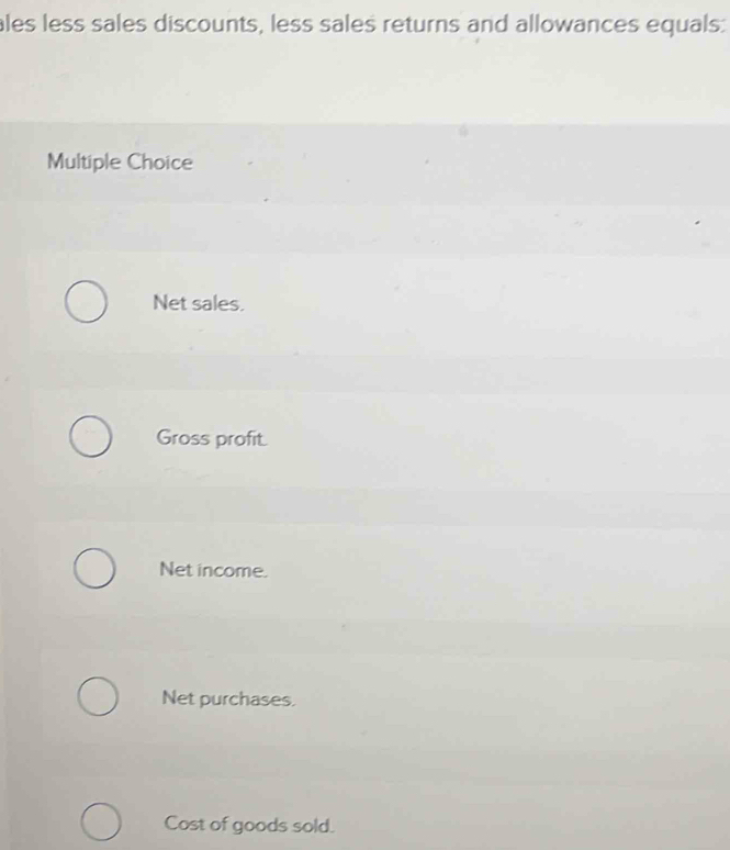 Solved: ales less sales discounts, less sales returns and allowances ...