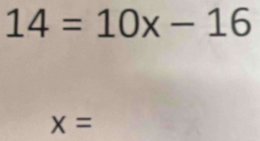 14=10x-16
x=