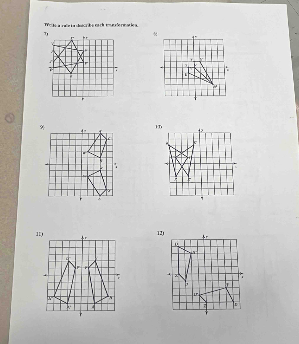 Write a rule to describe each transformation.
10)
K
P
x
R
11) 12)
Ay
y
D
H
l° U
P' P
z
x
x
'H'
v
H'
H
A° A
2 D'
Ý