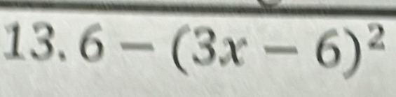 13.6-(3x-6)^2