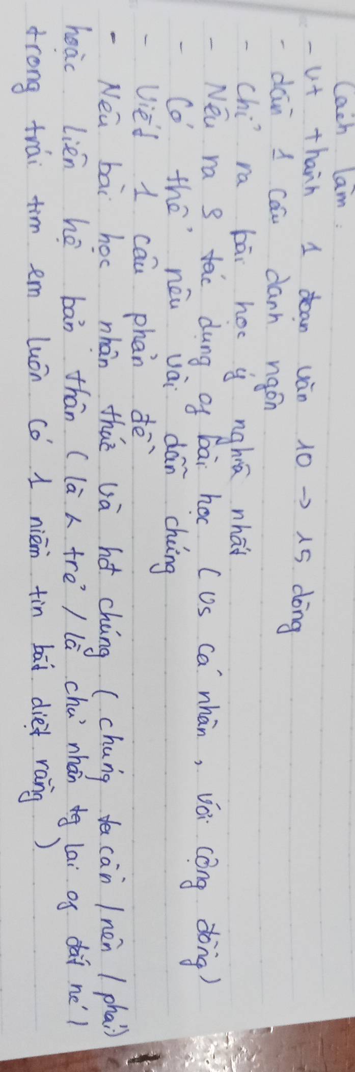 lach lam: 
-ut thann 1 an uàn 10 -> 15. dōng 
dān 1 can danh ngon 
chi´ra bāi hoc y nghnā nhai 
-Neu ra s tac dung of bāi ha (US ca nhán, voi cóng dōng) 
Co thé néi vài dán chng 
-Vied 1 cau phan dē 
Nea bai hac nhān thát và hǎ cháng (chang de càn /nen / phai) 
heac lien hé bān thán (là tre' / lā chúi nháng lai of dài né) 
trong trai tim em luán Co 1 niém tin bāi diet rang)