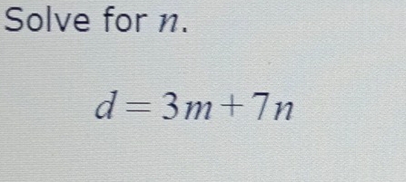 Solve for n.
d=3m+7n