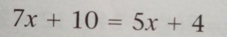 7x+10=5x+4