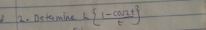 Determine h  (1-cos 2t)/t 