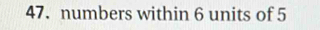 numbers within 6 units of 5