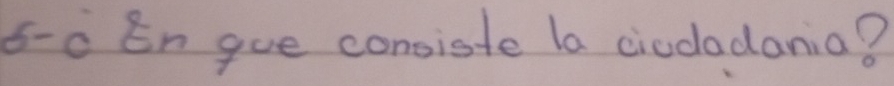 6-c En gue consiste la ciodadania?