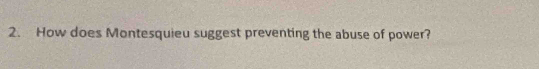 How does Montesquieu suggest preventing the abuse of power?