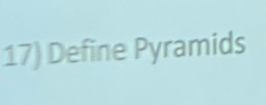 Define Pyramids