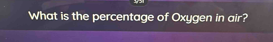 What is the percentage of Oxygen in air?