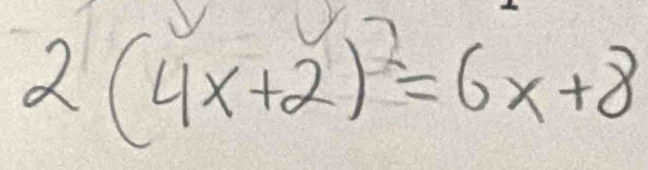 2(4x+2)^2=6x+8