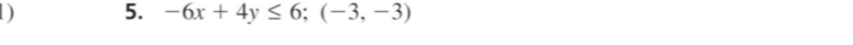 -6x+4y≤ 6; (-3,-3)