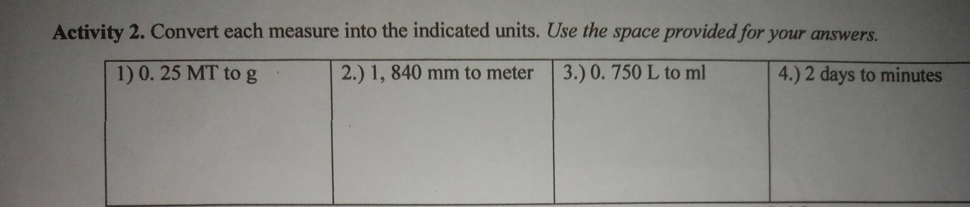 Activity 2. Convert each measure into the indicated units. Use the space provided for your answers.