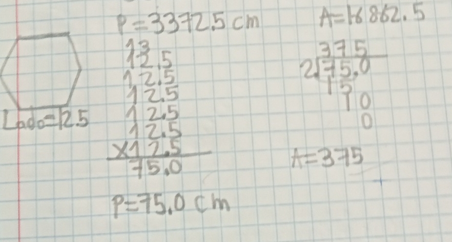 P=3372.5cm
A=16862.5
beginarrayr 13.570 125 120 125 12150 hline 750endarray
beginarrayr 275 10100 10 1-375 hline endarray
P=75.0cm