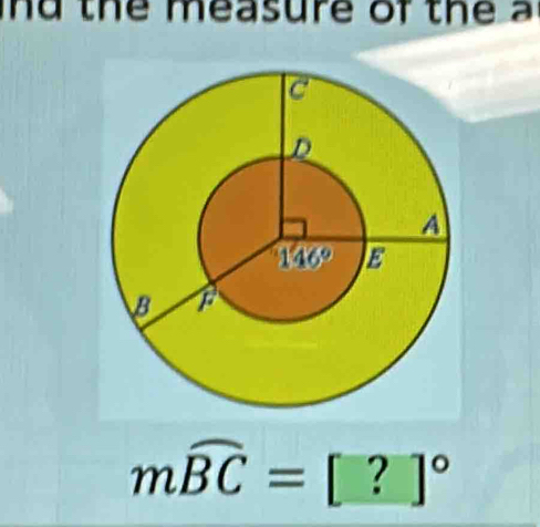 nd the measure of the a
moverline BC=[?]^circ 