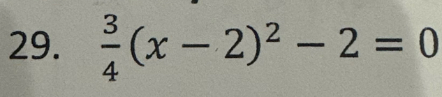  3/4 (x-2)^2-2=0