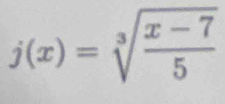 j(x)=sqrt[3](frac x-7)5