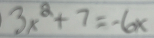 3x^2+7=-6x