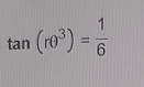 tan (rθ^3)= 1/6 