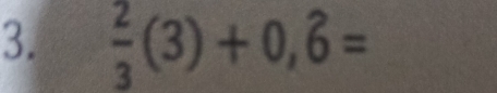  2/3 (3)+0,hat 6=