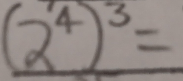 (2^4)^3=
frac 1a_b= 1/a 
-