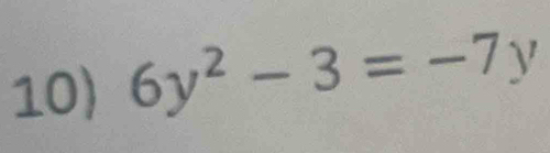 6y^2-3=-7y