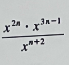  (x^(2n)· x^(3n-1))/x^(n+2) 