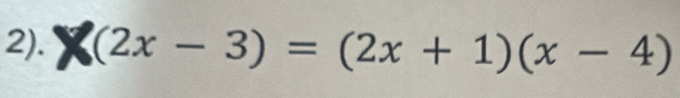 2). (2x-3)=(2x+1)(x-4)