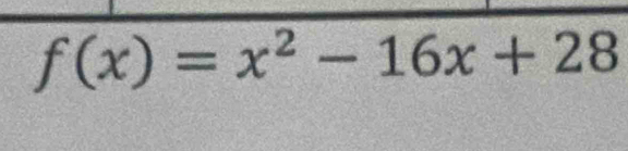 f(x)=x^2-16x+28