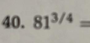 81^(3/4)=