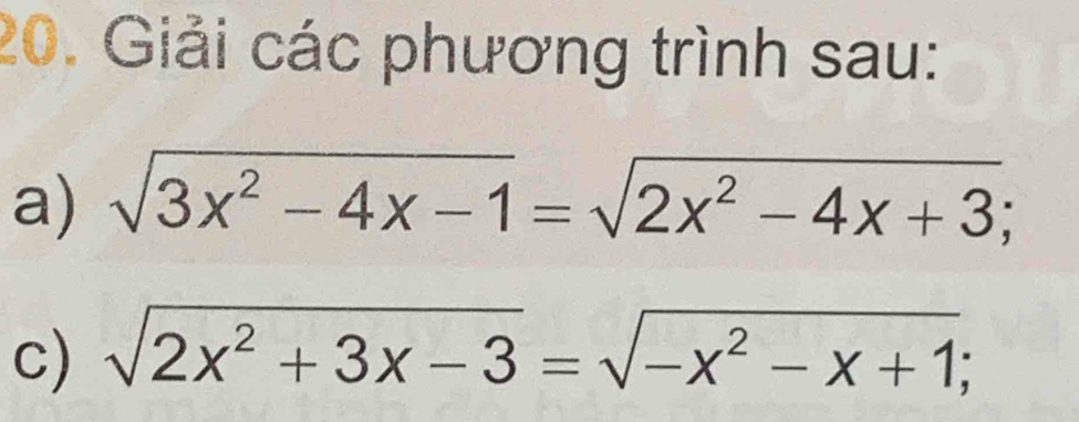 Giải các phương trình sau: 
a) sqrt(3x^2-4x-1)=sqrt(2x^2-4x+3); 
c) sqrt(2x^2+3x-3)=sqrt(-x^2-x+1);