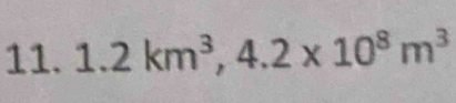 1.2km^3, 4.2* 10^8m^3