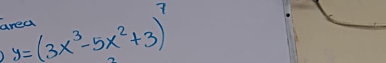 y=(3x^3-5x^2+3)^7
area
