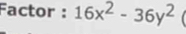 Factor : 16x^2-36y^2 f