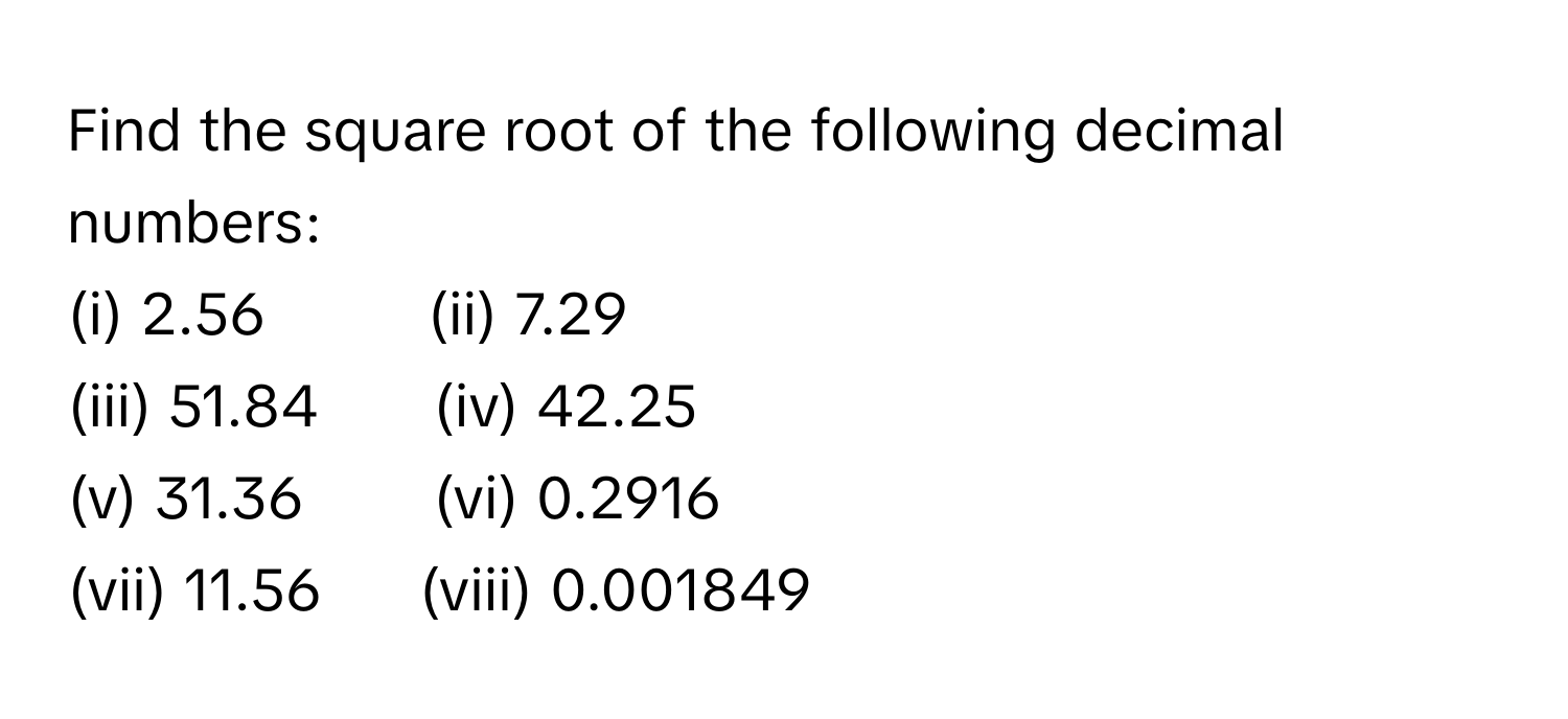 Solved: Find the square root of the following decimal numbers: (i) 2.56 ...