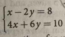 beginarrayl x-2y=8 4x+6y=10endarray.