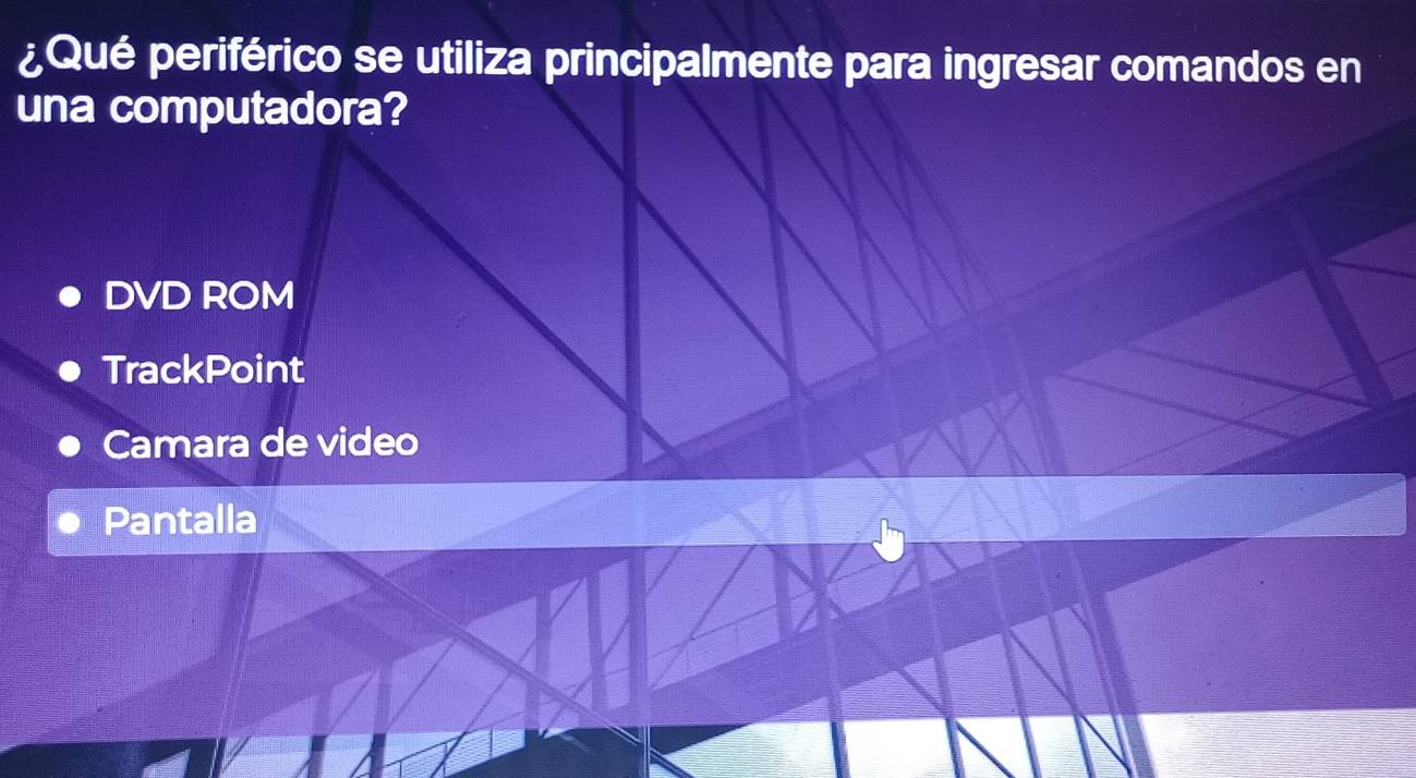 ¿Qué periférico se utiliza principalmente para ingresar comandos en
una computadora?
DVD ROM
TrackPoint
Camara de video
Pantalla