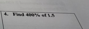 Find 400% of 1.5