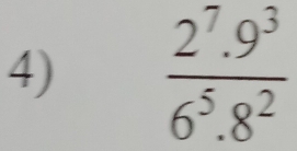  (2^7.9^3)/6^5.8^2 