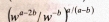 (w^(a-2b)/w^(-b))^a/(a-b)