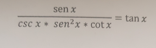 frac sen x(csc x*sen^(sen)^2x*cot x)=tan x